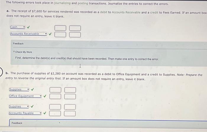  The following errors took place in journalizing and posting transactions. Journalize