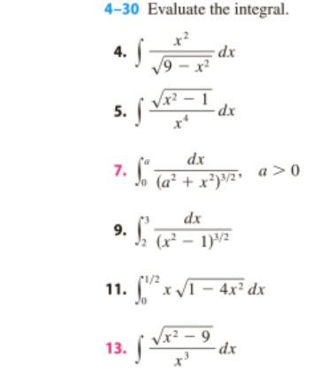 please 5,9 and 13 4-30 Evaluate the integral. x2 4. S 4