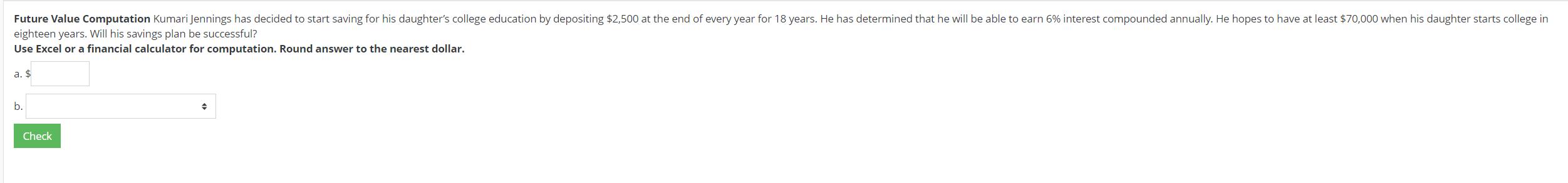 Future Value Computation Kumari Jennings has decided to start saving for