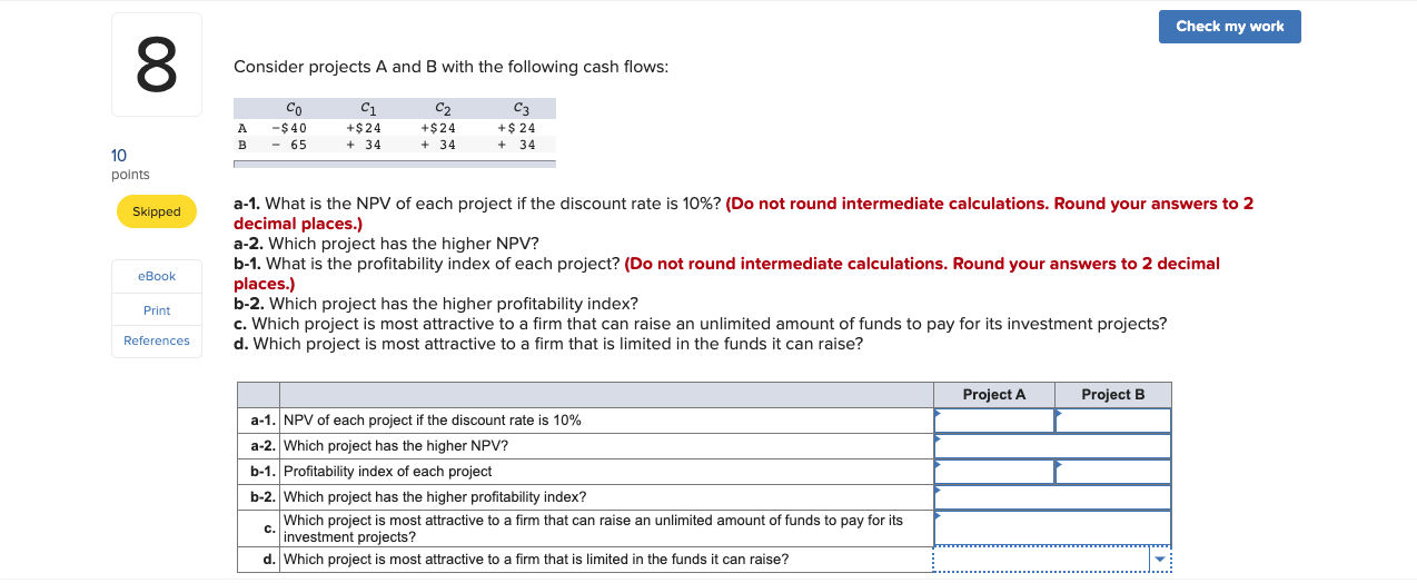 Check my work 00 Consider projects A and B with the