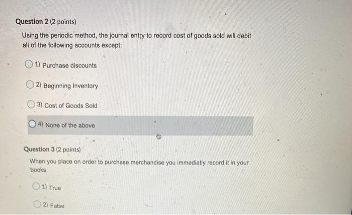  Question 2 (2 points) Using the periodic method, the journal entry