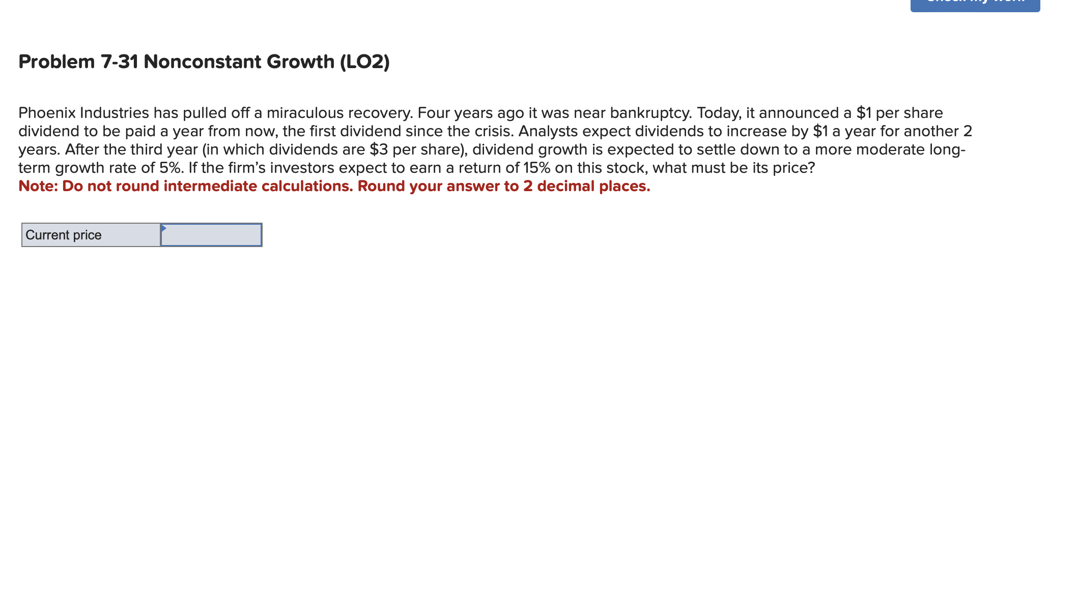  Problem 7-31 Nonconstant Growth (LO2) Phoenix Industries has pulled off a
