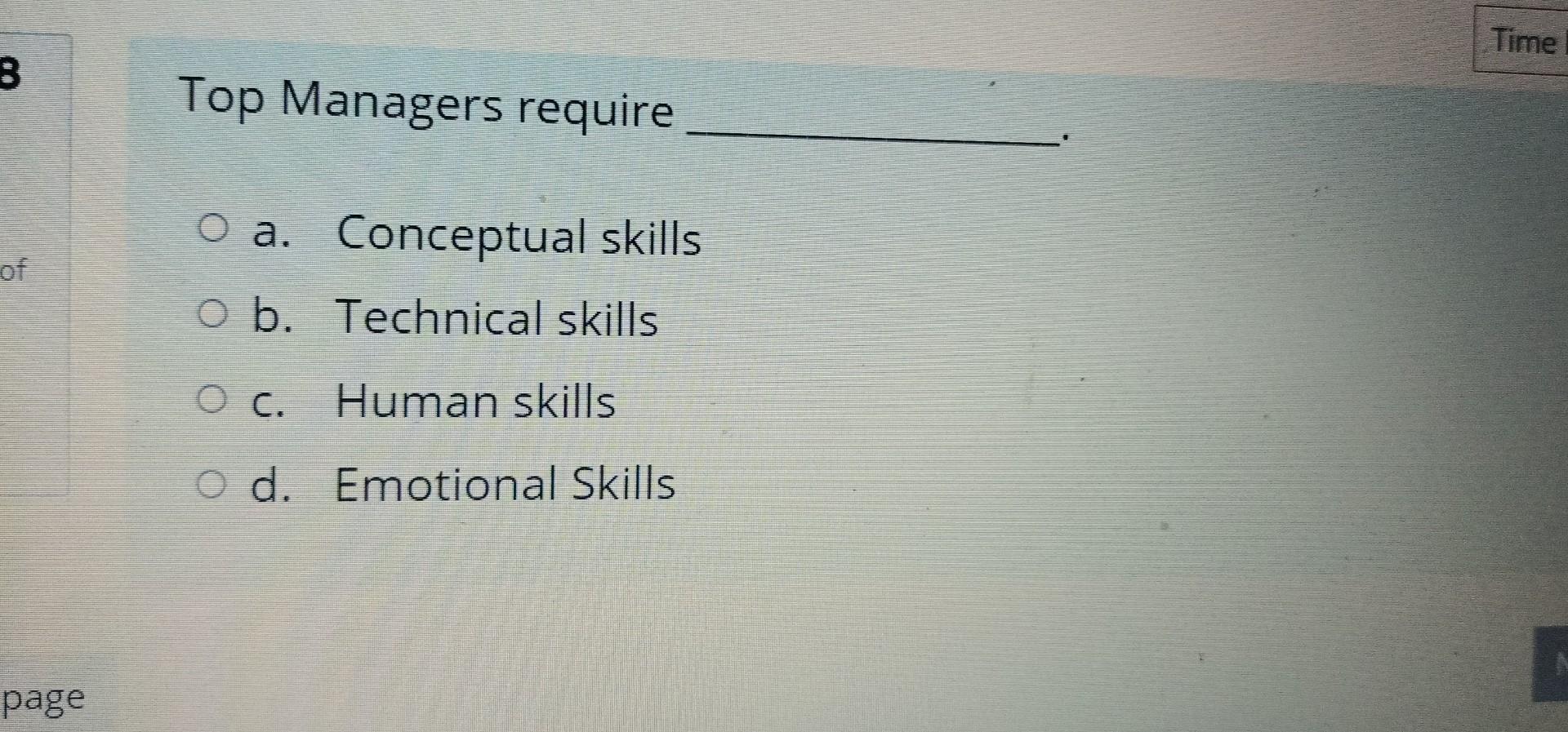 Top Managers require a. Conceptual skills b. Technical skills c. Human