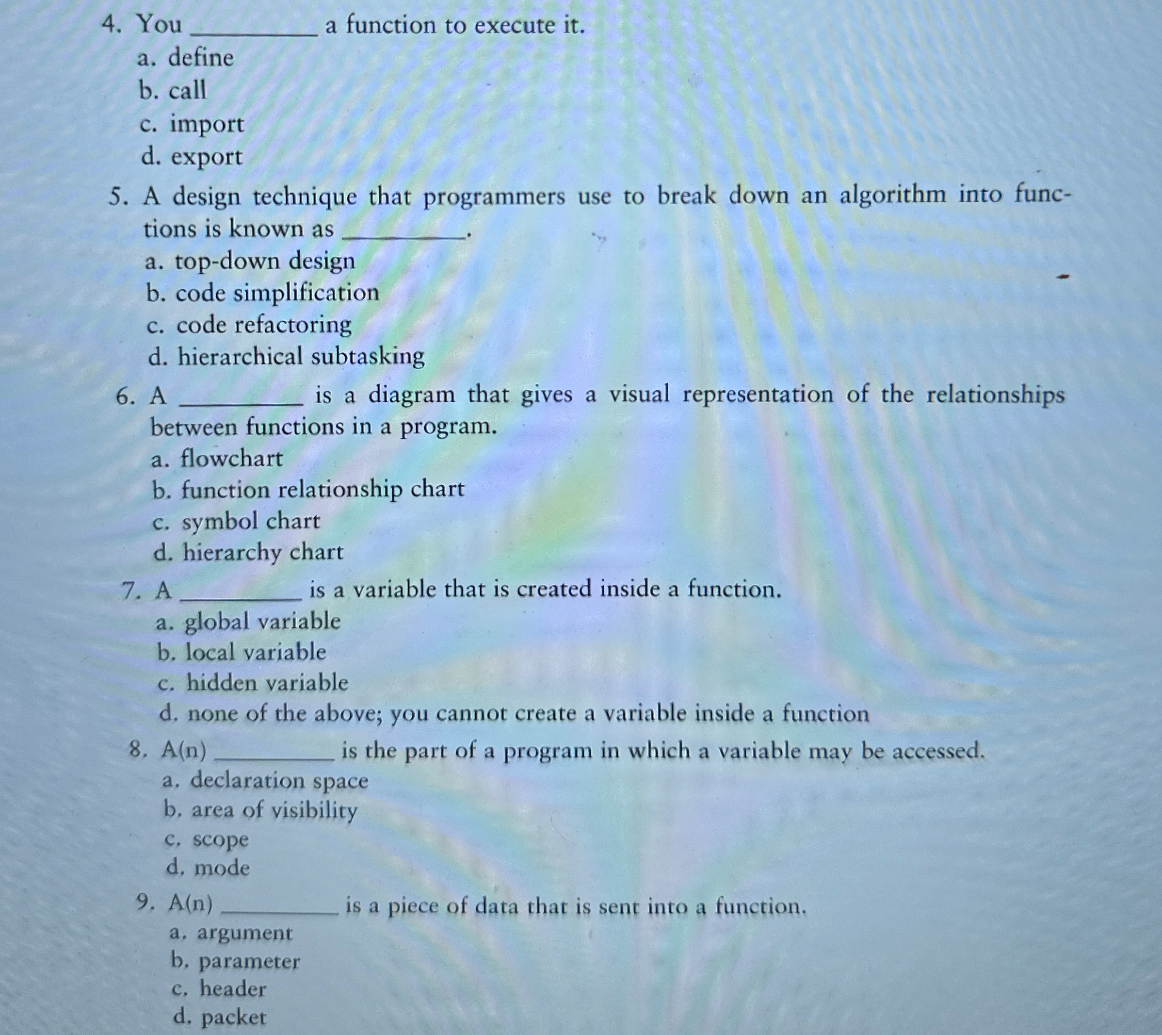  You a function to execute it. a. define b. call c.