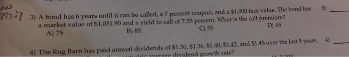  3) A bond has 6 years until it can be called,