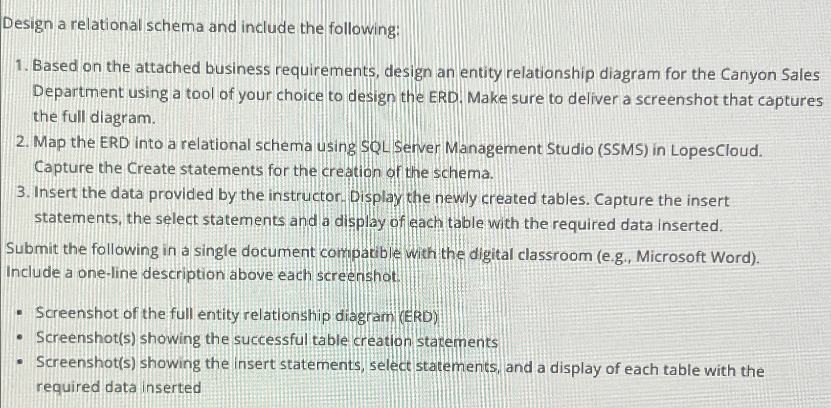  Design a relational schema and include the following: Based on the