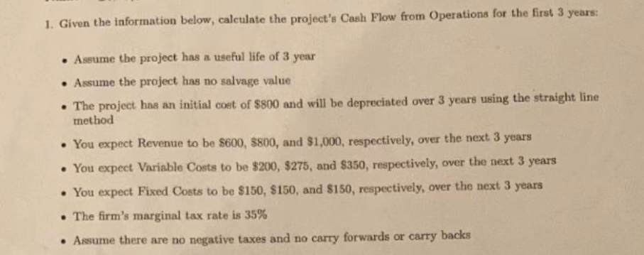  1. Given the information below, calculate the project's Cash Flow from