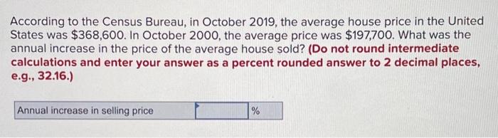  According to the Census Bureau, in October 2019, the average house