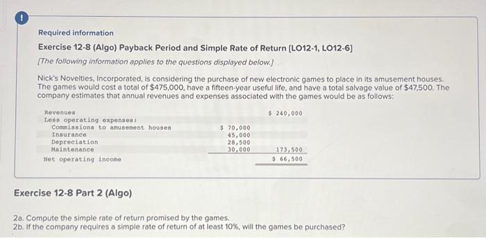  Required information Exercise 12-8 (Algo) Payback Period and Simple Rate of