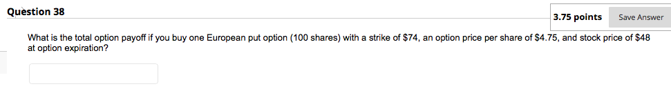  Question 38 3.75 points Save Answer What is the total option
