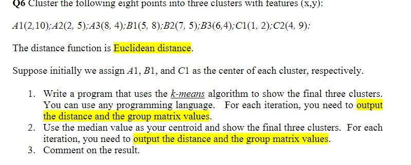 plese provide code in python or java Q6 Cluster the following