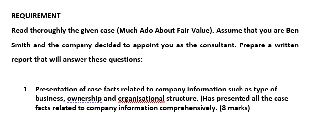  REQUIREMENT Read thoroughly the given case (Much Ado About Fair Value).