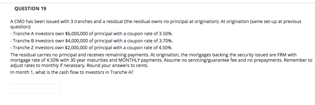 QUESTION 19 A CMO has been issued with 3 tranches and