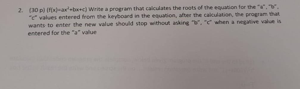  MAT LAB 2. (30p)(f(x)=ax2+bx+c) Write a program that calculates the roots