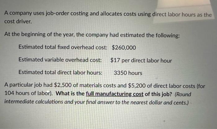  A company uses job-order costing and allocates costs using direct labor