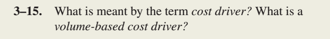 is meant by the term cost driver? What is a volume-based cost