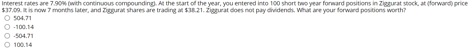 nterest rates are 7.90% (with continuous compounding). At the start of