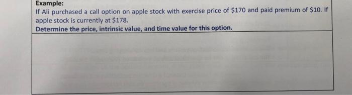 Example: If Ali purchased a call option on apple stock with