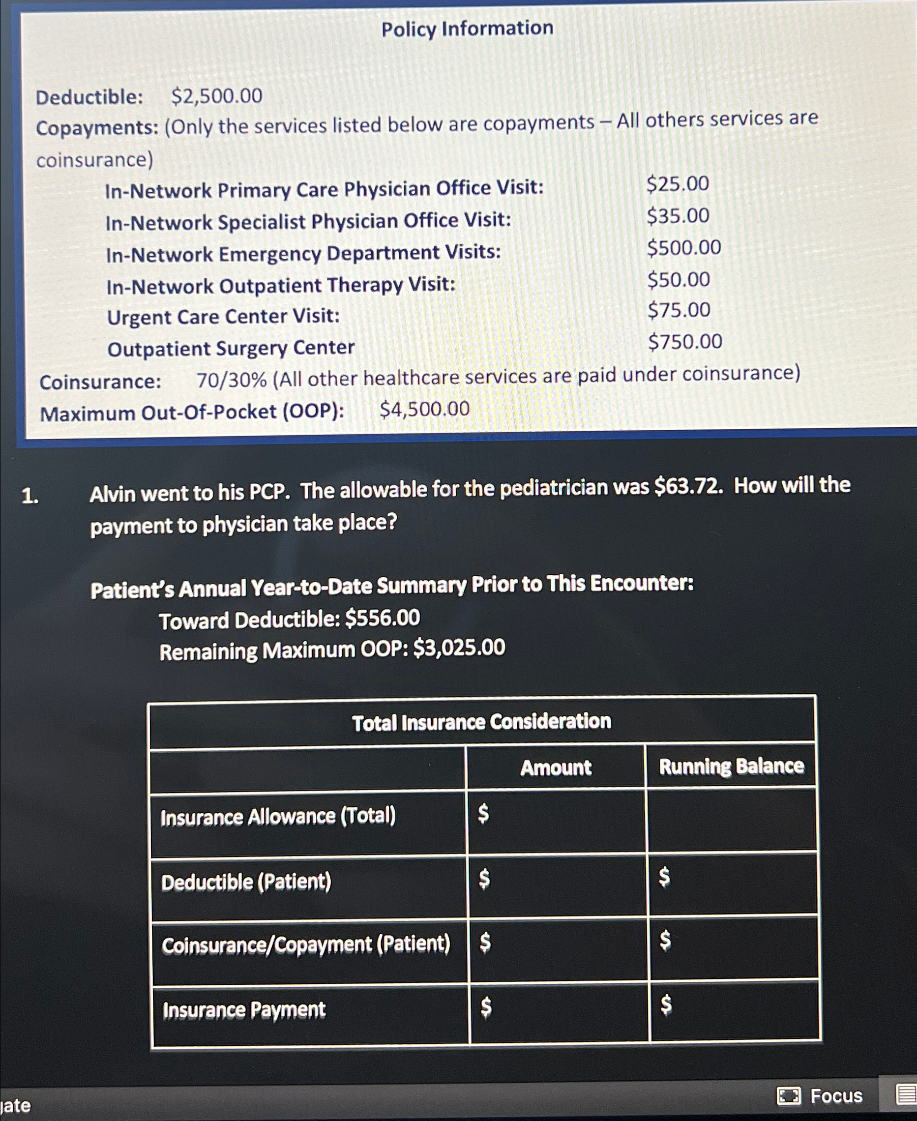  Policy Information Deductible: $2,500.00 Copayments: (Only the services listed below are