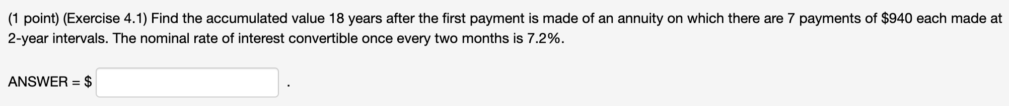 (1 point) (Exercise 4.1) Find the accumulated value 18 years after