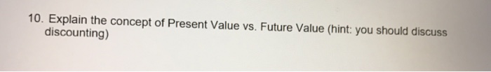  Explain the concept of Present Value vs. Future Value