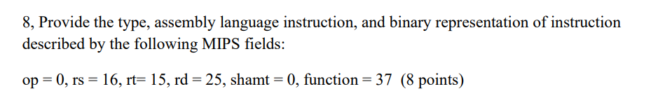  8, Provide the type, assembly language instruction, and binary representation of