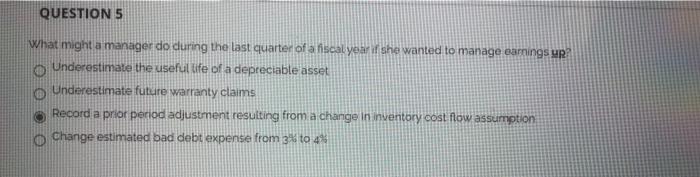  QUESTION 5 What might a manager do during the last quarter