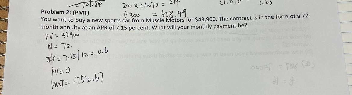 answer all question with process Problem 2: (PMT) +300(1007)=628.49 You want to