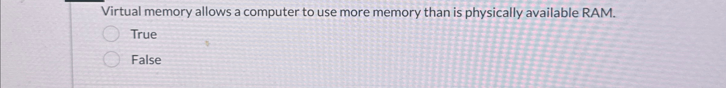  Virtual memory allows a computer to use more memory than is
