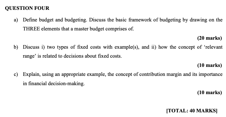  QUESTION FOUR a) Define budget and budgeting. Discuss the basic framework