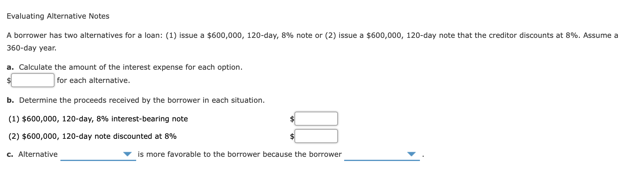 Evaluating Alternative Notes A borrower has two alternatives for a loan: (1)