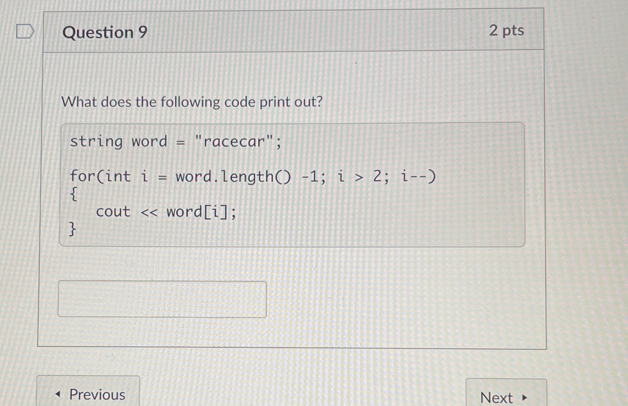  Question 9 2 pts What does the following code print out?