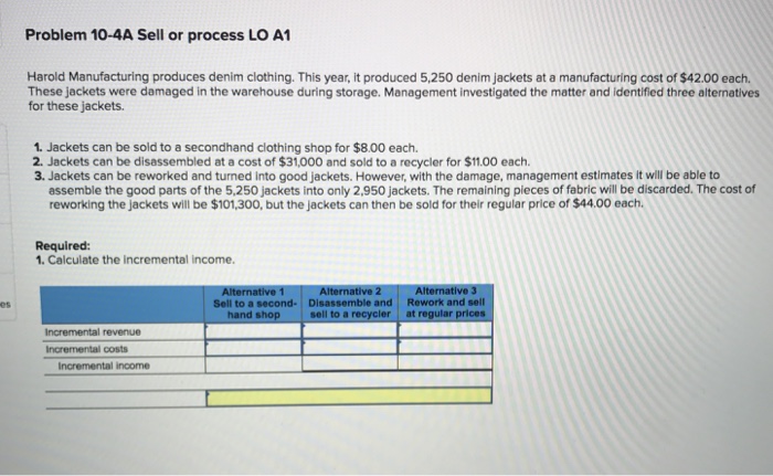  Problem 10-4A Sell or process LO A1 Harold Manufacturing produces denim
