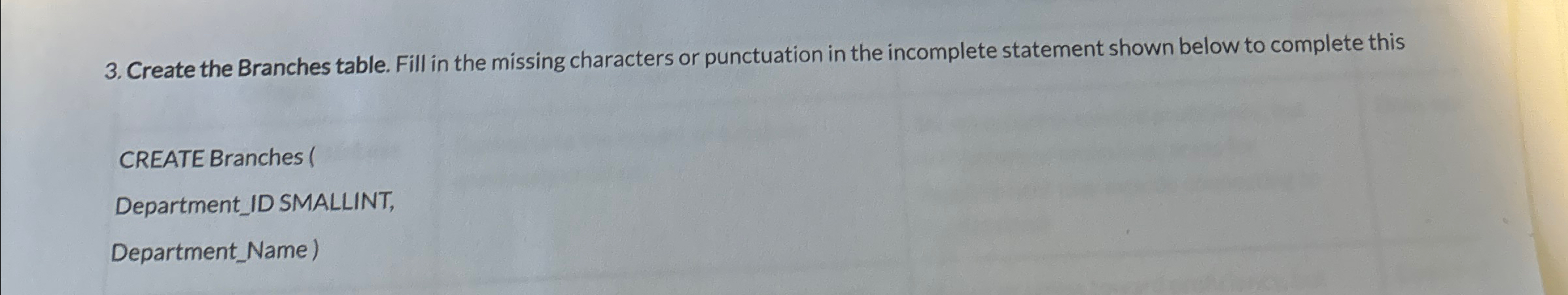  Create the Branches table. Fill in the missing characters or punctuation