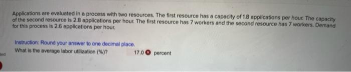  Applications are evaluated in a process with two resources. The first