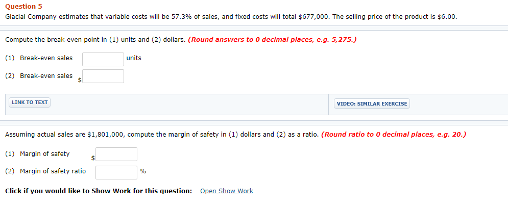 Question 5 Glacial Company estimates that variable costs will be 57.3%