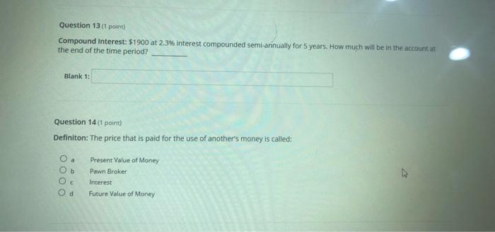  Question 13(1 point) Compound Interest: 51900 at 2.3% interest compounded semi-annually