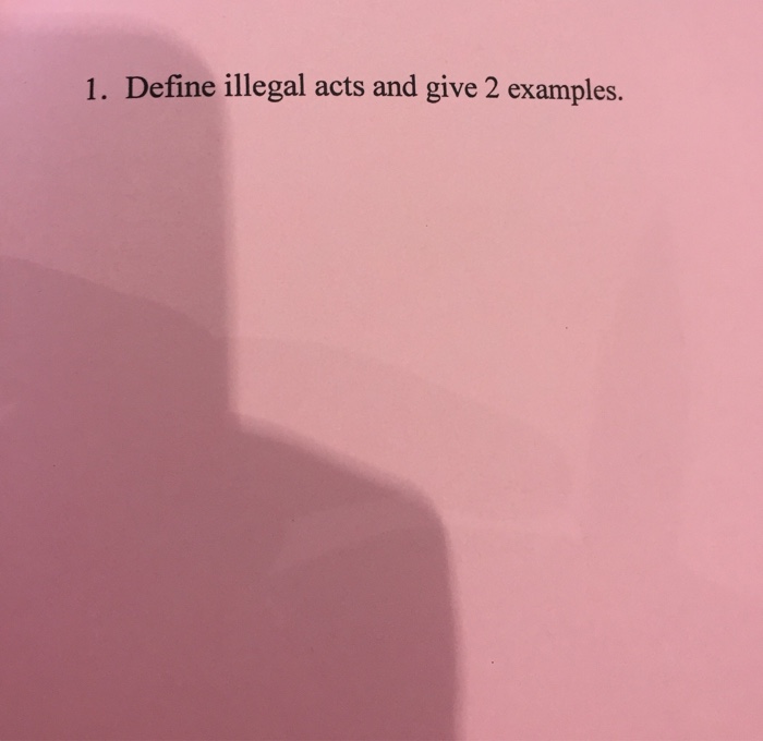  1. Define illegal acts and give 2 examples