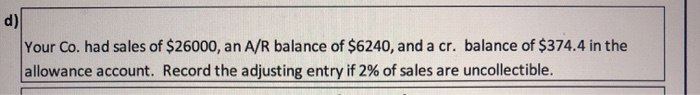 of $150 in the allowance account. Record the adjusting entry if 1%