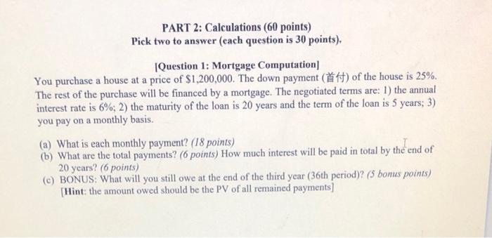 HELP [Question 1: Mortgage Computation] You purchase a house at a price