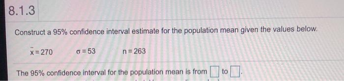  8.1.3 Construct a 95% confidence interval estimate for the population mean