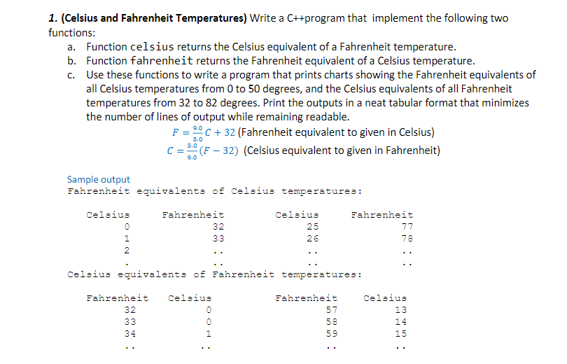  1. (Celsius and Fahrenheit Temperatures) Write a C++program that implement the