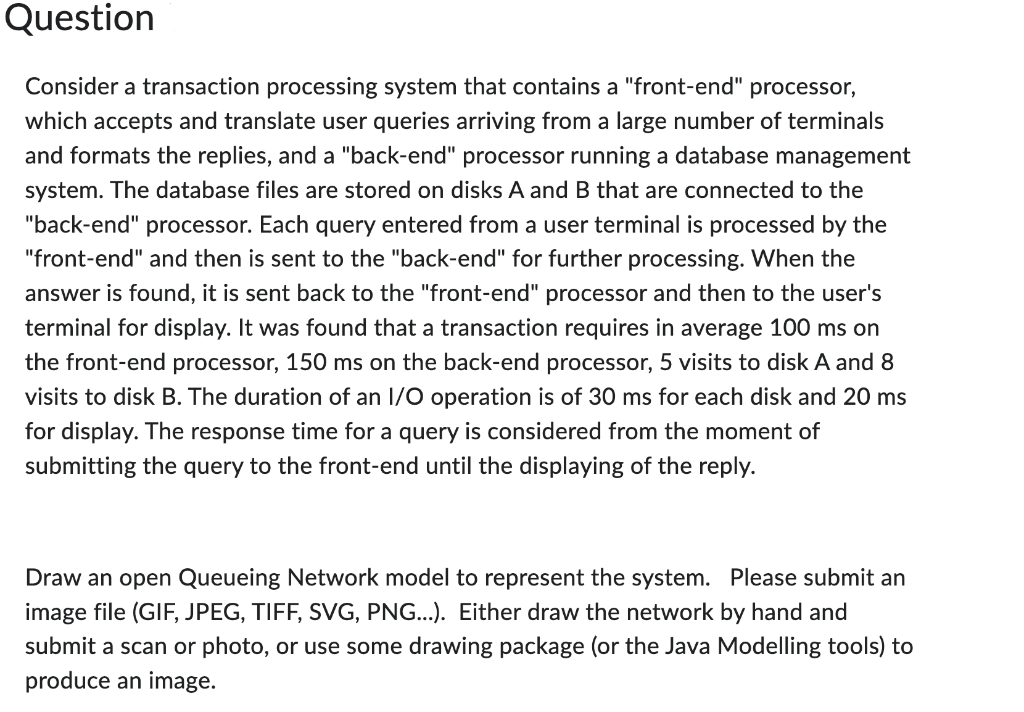 Consider a transaction processing system that contains a "front-end" processor, which