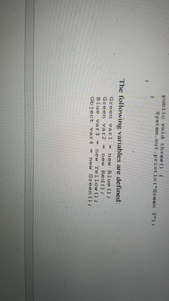 following classes (System.out.printin has been abbreviated as s.o.pln): public class Blue extends