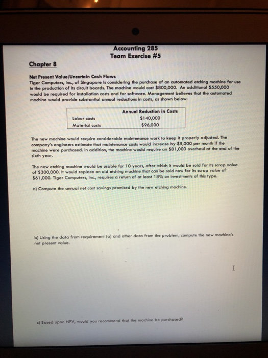  Accounting 285 Team Exercise #5 Chapter 8 Net Present Value/Uncertain Cash