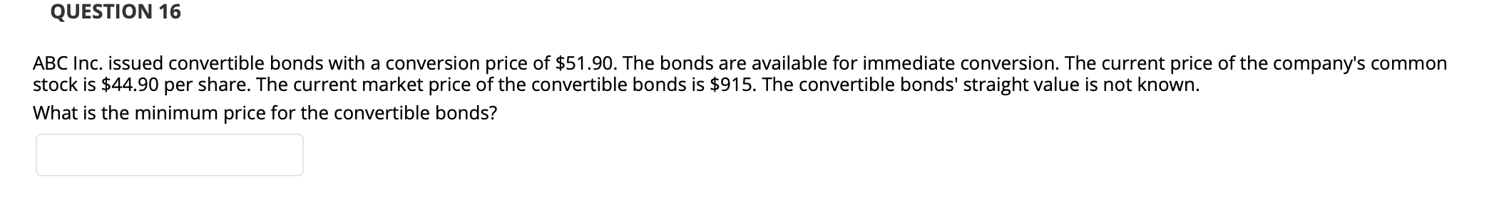QUESTION 16 ABC Inc. issued convertible bonds with a conversion price