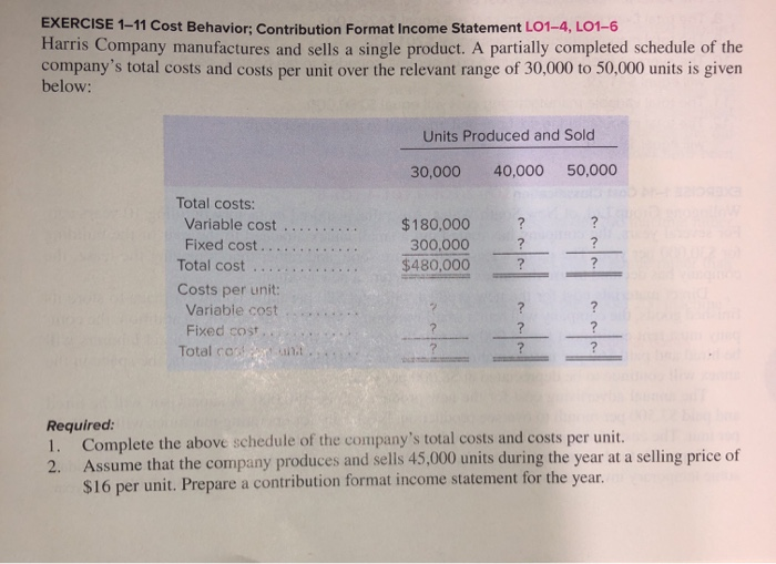  EXERCISE 1-11 Cost Behavior: Contribution Format Income Statement LO1-4, LO1-6 Harris