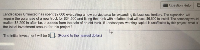  Question Help Landscapes Unlimited has spent $2,000 evaluating a new service