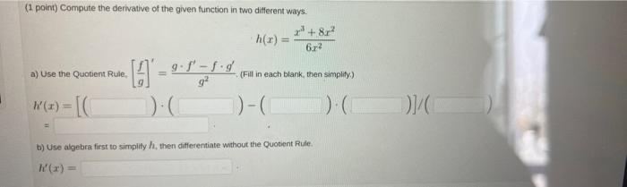  (1 point) Compute the derivative of the given function in two