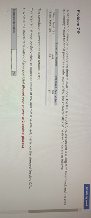  Check my work Problem 7-9 A pension fund manager is considering